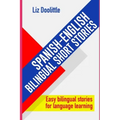 SPANISH-ENGLISH BILINGUAL SHORT STORIES. Easy bilingual stories for language learning.: Spanish speakers looking to learn English and English speakers