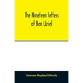 The nineteen letters of Ben Uziel, being a spiritual presentation of the principles of Judaism