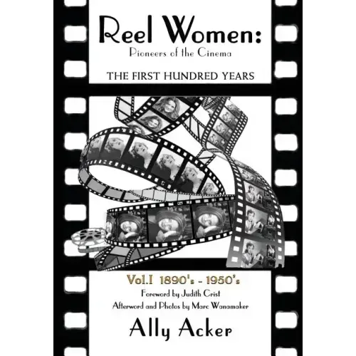 Reel Women: Pioneers of the Cinema: The First Hundred Years V. I