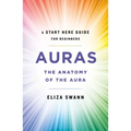 Auras: The Anatomy of the Aura (a Start Here Guide for Beginners)