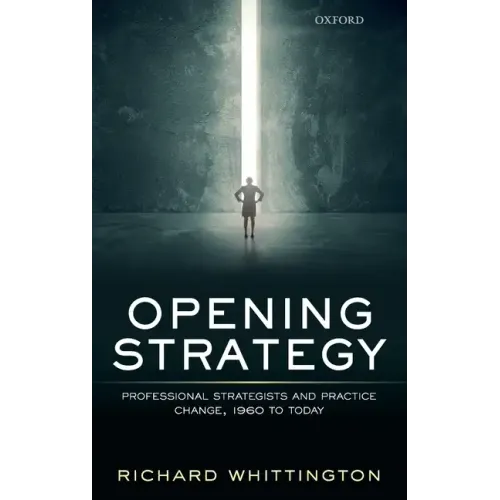 Opening Strategy: Professional Strategists and Practice Change, 1960 to Today