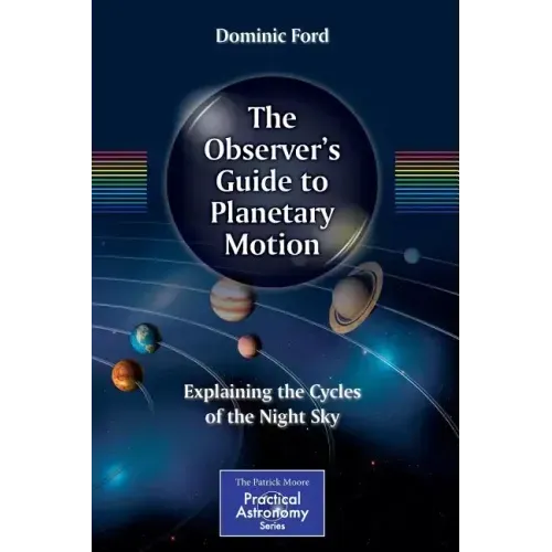 The Observer's Guide to Planetary Motion: Explaining the Cycles of the Night Sky