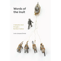 Words of the Inuit: A Semantic Stroll Through a Northern Culture