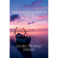 The Psychology of Your Powerful Unconcious Mind
