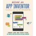 Become an App Inventor: The Official Guide from Mit App Inventor: Your Guide to Designing, Building, and Sharing Apps