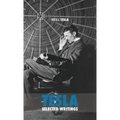 Selected Tesla Writings: a collection of scientific papers and articles about the work of one of the greatest geniuses of all time