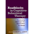 Roadblocks in Cognitive-Behavioral Therapy: Transforming Challenges Into Opportunities for Change