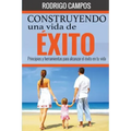 Construyendo una vida de éxito: Principios y herramientas para alcanzar el éxito en tu vida