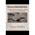 Investing In Dividend Growth Stocks: A Safer More Realistic Path To Financial Freedom