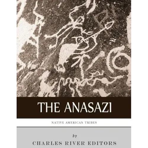 Native American Tribes: The History and Culture of the Anasazi (Ancient Pueblo)