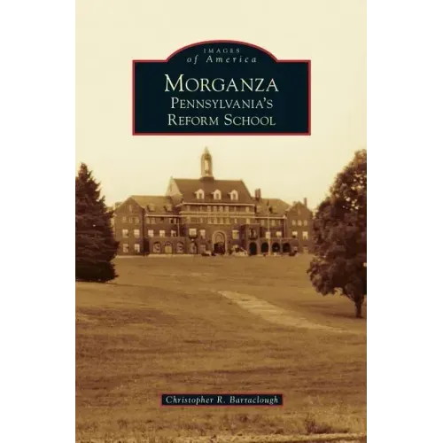 Morganza: Pennsylvania's Reform School
