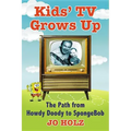 Kids' TV Grows Up: The Path from Howdy Doody to Spongebob