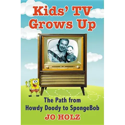 Kids' TV Grows Up: The Path from Howdy Doody to Spongebob