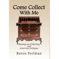 Come Collect With Me: Musings on Collecting and American Antiques