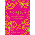 Prajna: Ayurvedic Rituals for Happiness