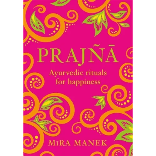 Prajna: Ayurvedic Rituals for Happiness
