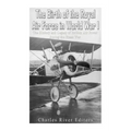 The Birth of the Royal Air Force in World War I: The History and Legacy of British Air Power during the Great War