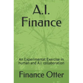 A.I. Finance: An Experimental Exercise in human and A.I. collaboration