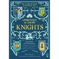 Apprentice Academy: Knights: The Unofficial Guide to the Heroic Arts