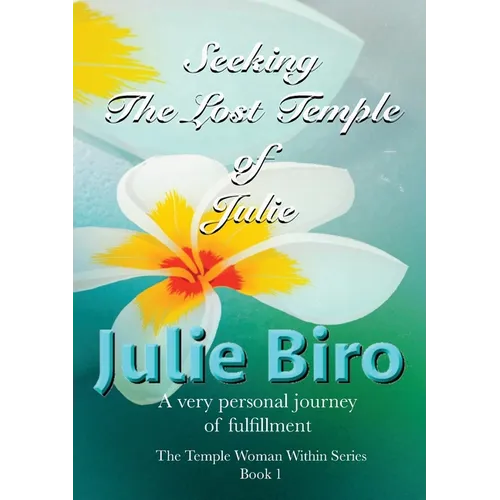 Seeking The Lost Temple of Julie: The Temple Woman Within Series - Book 1