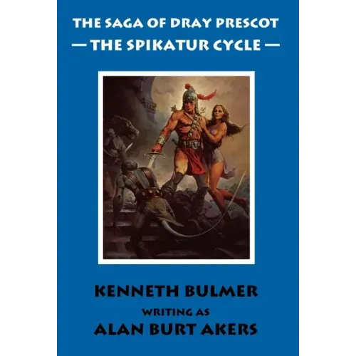 The Spikatur Cycle [The Saga of Dray Prescot Omnibus #7]