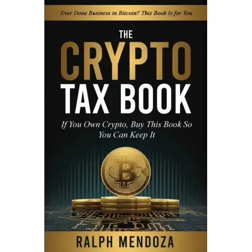 The Crypto Tax Book: If You Own Crypto, Buy This Book So You Can Keep It