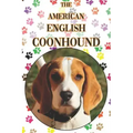 The American English Coonhound: A Complete and Comprehensive Beginners Guide To: Buying, Owning, Health, Grooming, Training, Obedience, Understanding