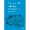 Communal Solitude: The Carthusian Lay Brethren in Great Britain & Ireland, 1178-1569