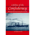 Lifeline of the Confederacy: Blockade Running During the Civil War