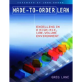Made-to-Order Lean: Excelling in a High-Mix, Low-Volume Environment