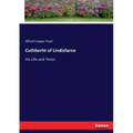 Cuthberht of Lindisfarne: His Life and Times