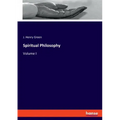 Spiritual Philosophy: Volume I