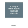 A survey of English literature, 1780-1830 (Volume II)