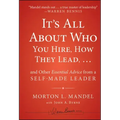 It's All about Who You Hire, How They Lead...and Other Essential Advice from a Self-Made Leader