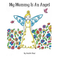 My Mummy Is An Angel
