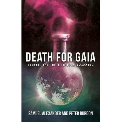 Death for Gaia: Ecocide and the Righteous Assassins