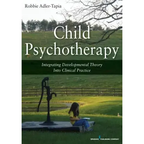 Child Psychotherapy: Integrating Developmental Theory Into Clinical Practice