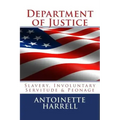 Department of Justice: Slavery, Peonage, and Involuntary Servitude