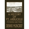A History of Ft. Arbuckle: It's People and Times