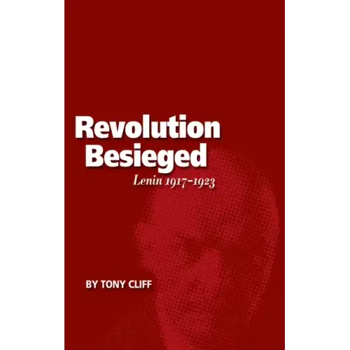 Revolution Besieged, Volume 3: Lenin 1917-1923