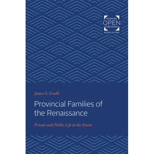 Provincial Families of the Renaissance: Private and Public Life in the Veneto