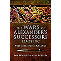 The Wars of Alexander's Successors 323 - 281 BC: Volume 2 - Battles and Tactics