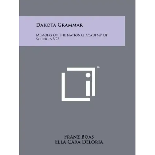Dakota Grammar: Memoirs Of The National Academy Of Sciences V23
