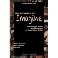 The Authority to Imagine: The Struggle Toward Representation in Dissertation Writing