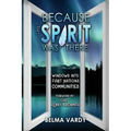 Because the Spirit was There: Windows into First Nations Communities