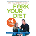 Fork Your Diet: Stop Falling for Frauds: Master Four Fundamentals of Good Health