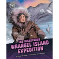 The Disastrous Wrangel Island Expedition