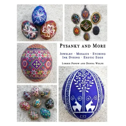 Pysanky and More: Jewelry, Mosaics, Etching, Ink Dyeing, Exotic Eggs