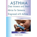 Asthma: Clear Answers and Smart Advice for Someone Diagnosed with Asthma