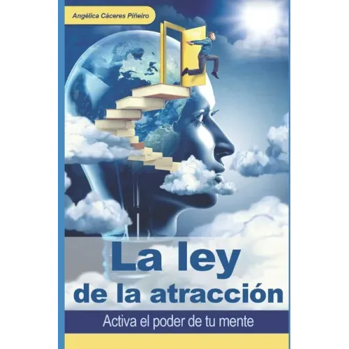 La ley de la atracción: Activa el poder de tu mente